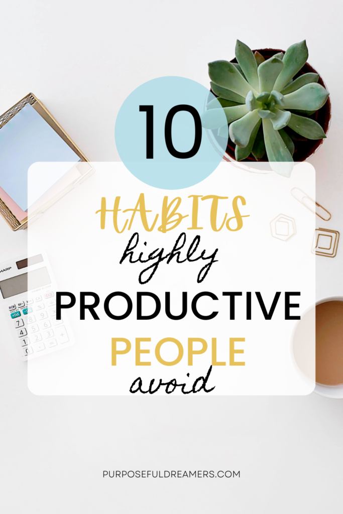 10 Habits Highly Productive People Avoid