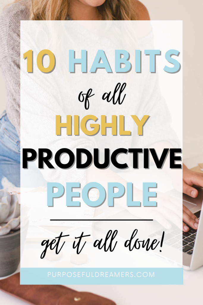10 Habits of all Highly Productive People to Get it all Done