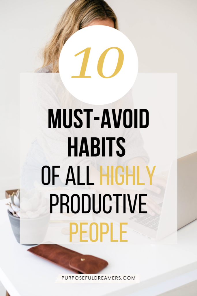 10 Must-Avoid Habits of all Highly Productive People