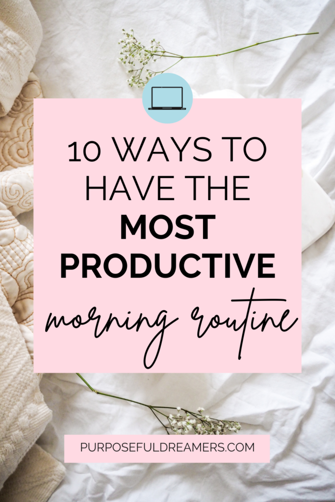 10 Ways to Have the Most Productive Morning Routine