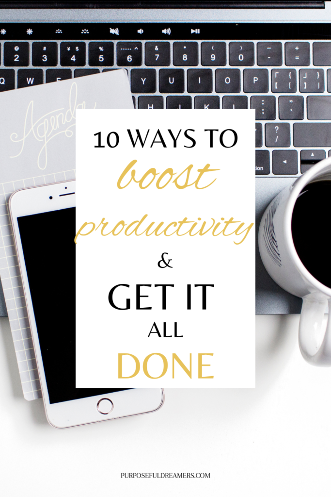 10 Ways to Boost Productivity and get it all done