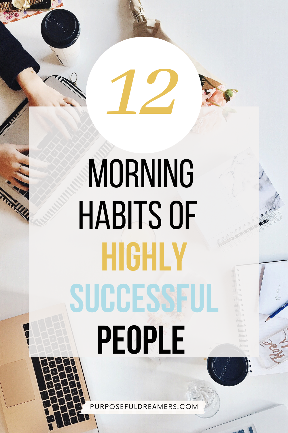 The Morning Routine Of 12 Successful People - Purposeful Dreamers