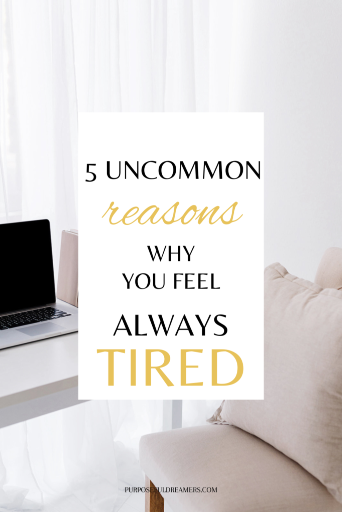 5 Uncommon Reasons Why You Always Feel Tired