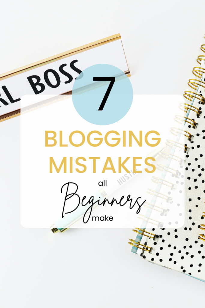7 Blogging Mistakes all Beginners Make