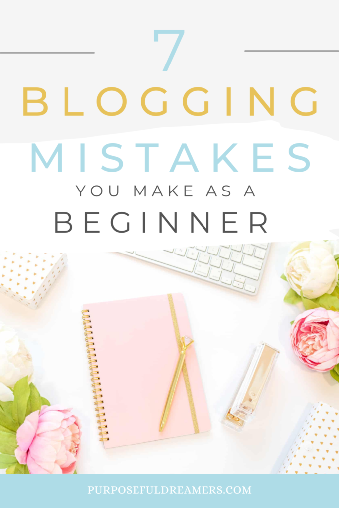 7 Blogging Mistakes you make as a Beginner