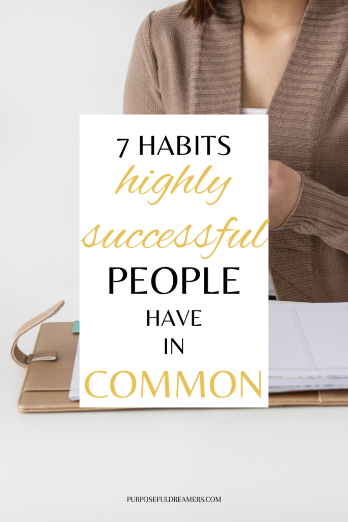 7 Habits Highly Successful People Have in Common