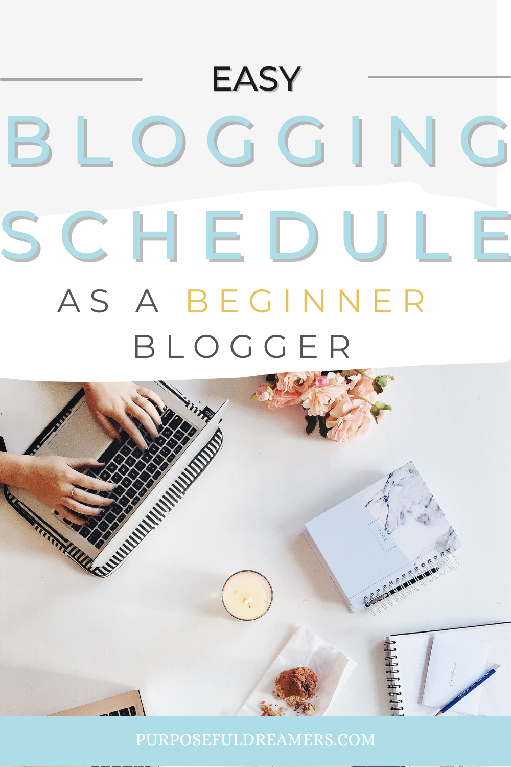 The Ultimate Blogging Schedule for Beginner Bloggers - Purposeful Dreamers