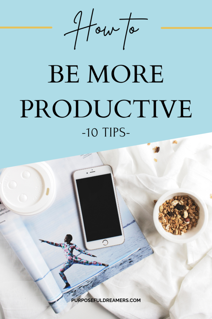 How to be more Productive - 10 Tips