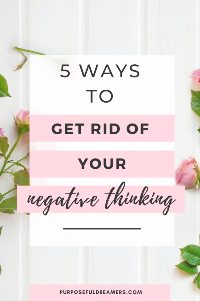 5 Ways to Get Rid of Your Negative Thoughts