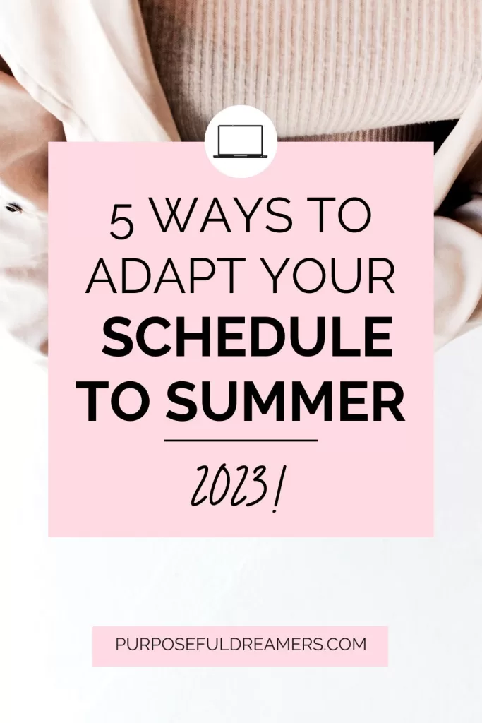 5 Ways to Adapt your Schedule for Summer 2023