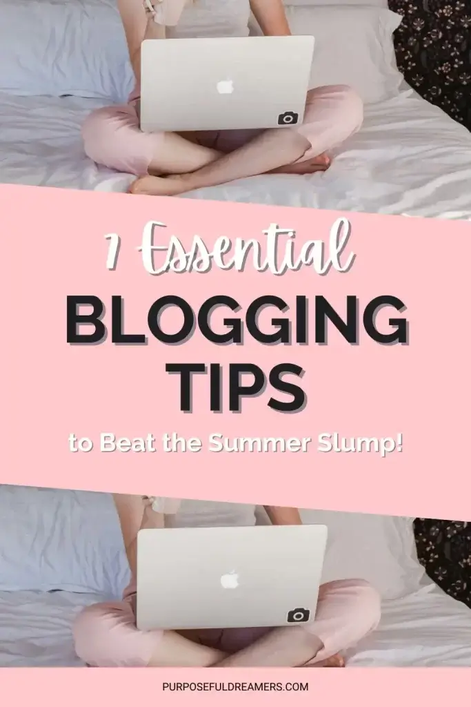 Essential Blogging Tips to Beat the Summer Slump