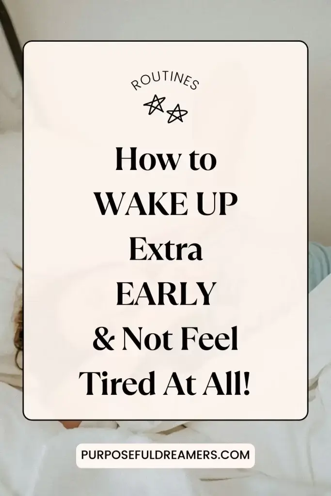 How to Wake Up Extra Early and Not Feel Tired