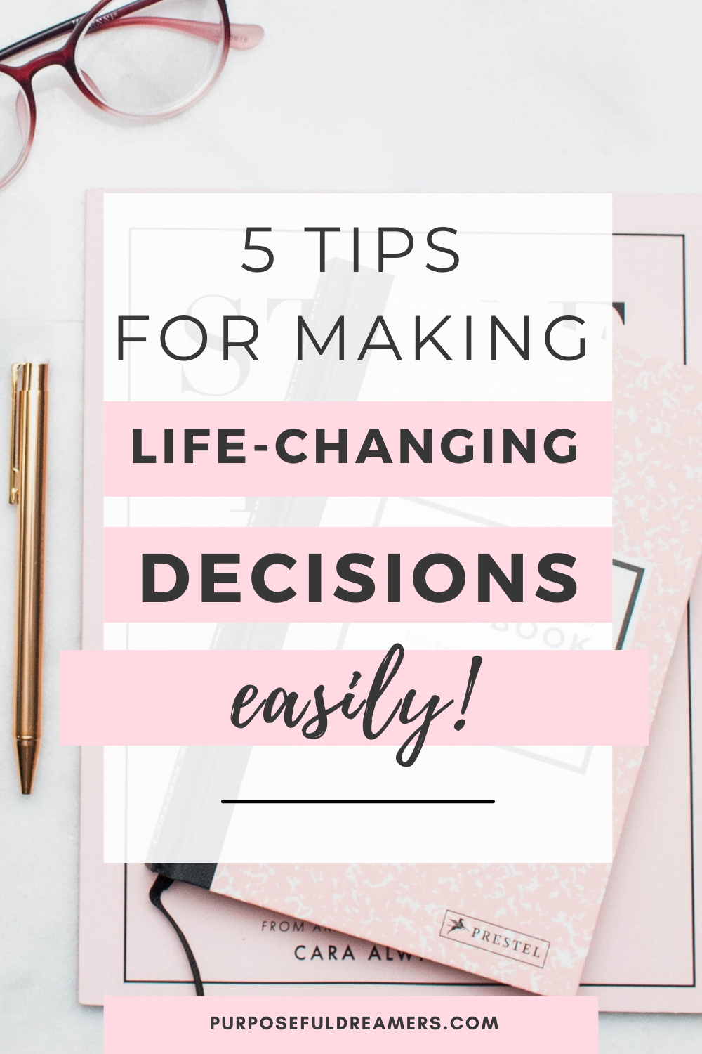 5 Tips to Making Life-Changing Decisions Easily