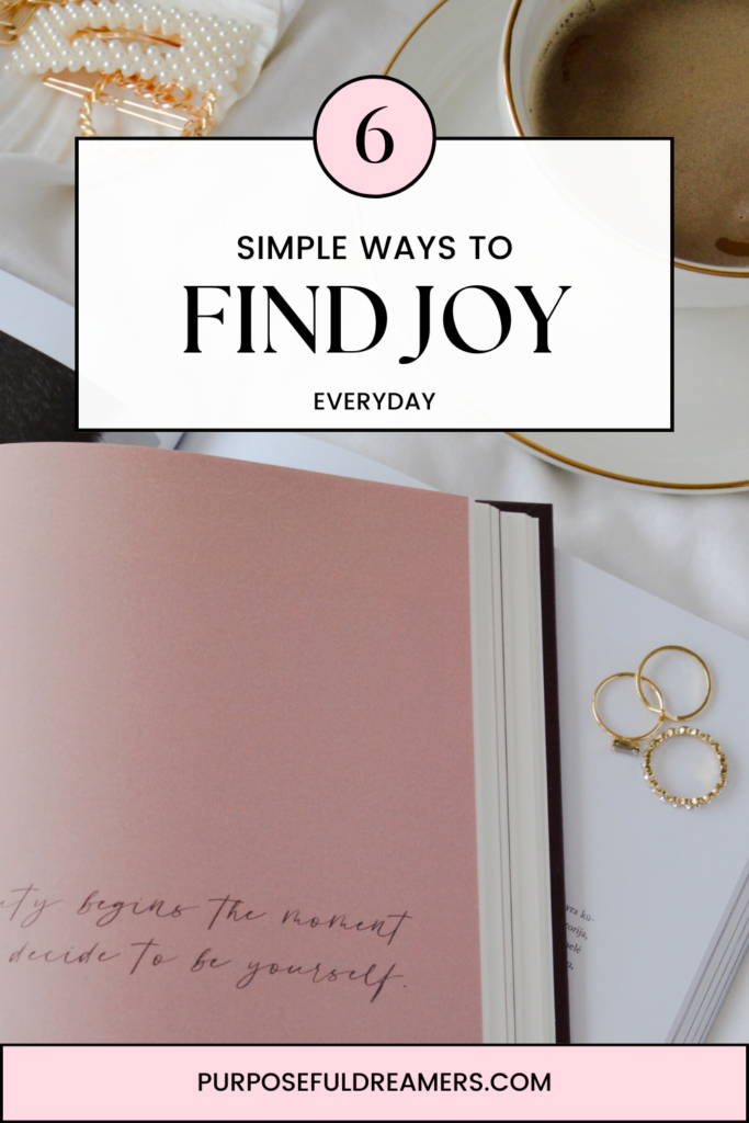6 Simple Ways to Find More Joy in Your Everyday Life