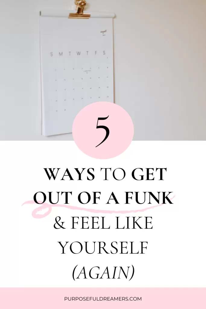 5 Ways to Get Out of a Funk And Feel Like Yourself Again