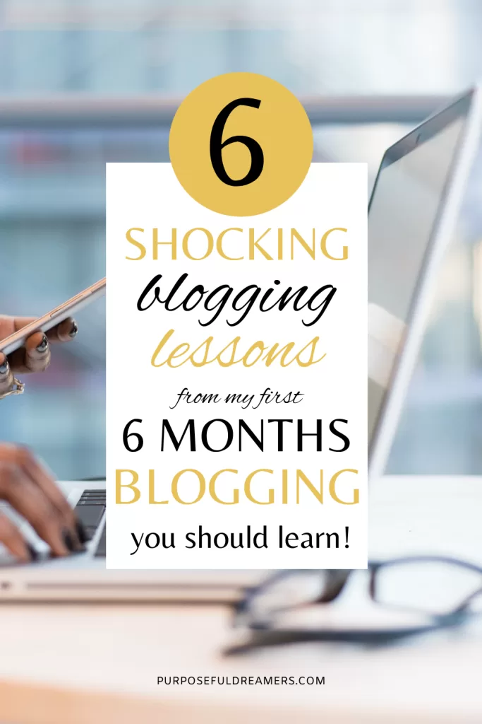 6 Shocking Blogging Lesson From My First 6 Months of Blogging You Should Learn 