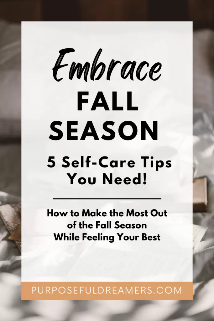 5 Self-Care Tips to Embrace the Fall Season and Make the Most Out of it!