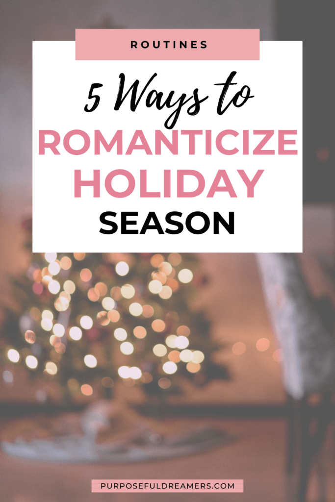 Romanticize the Holiday Season