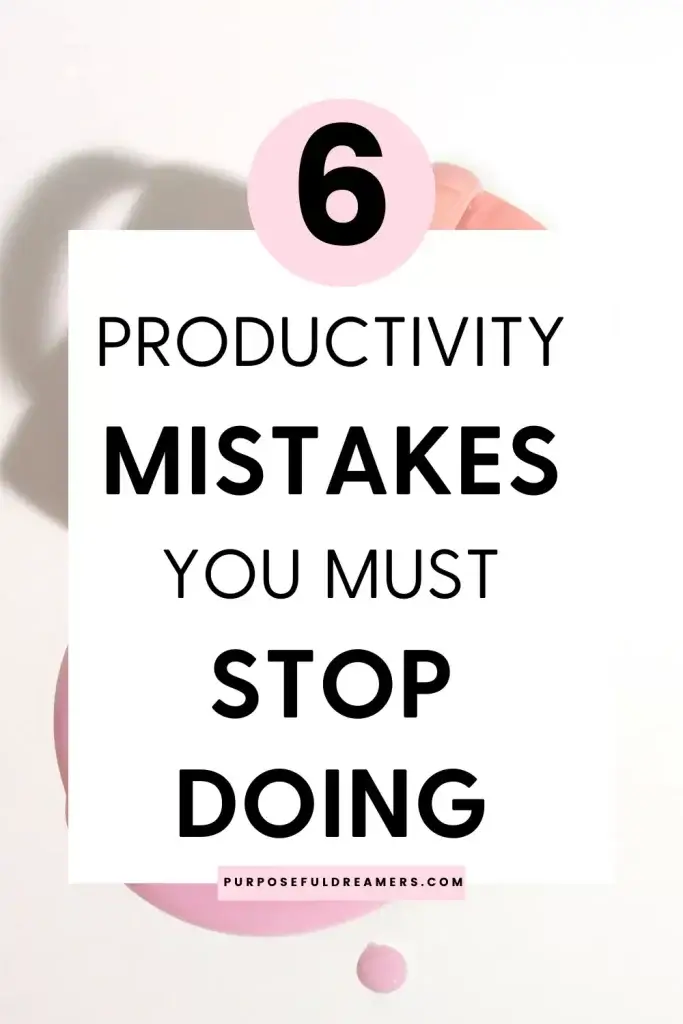 Productivity Mistake You Must Stop Doing to Be More Productive