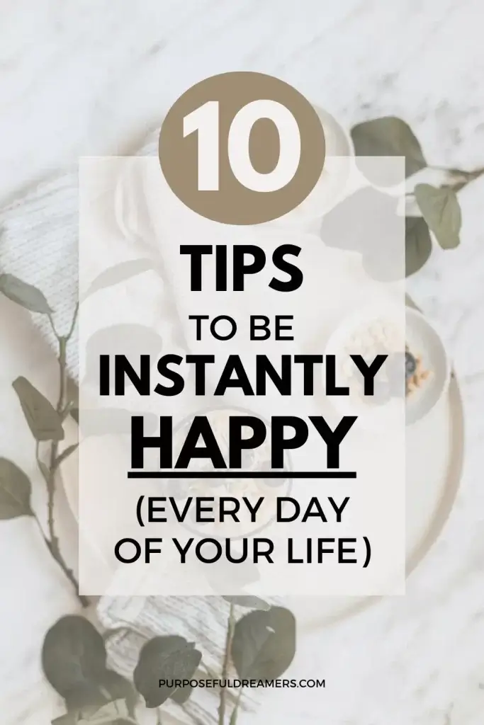 10 Tips to Be Instantly Happy