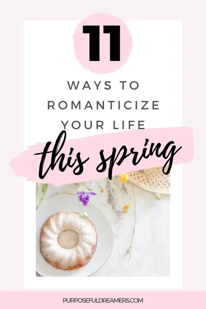 11 Ways to Romanticize Your Life this Spring