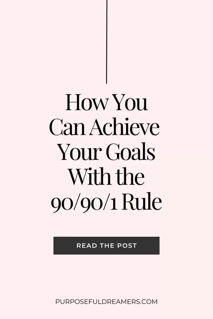 How You Can Achieve Your Goals With the 90/90/1 Rule