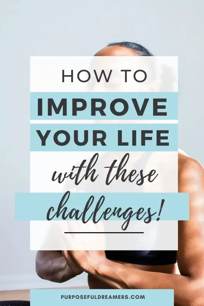 How to Improve Your Life With These Challenges