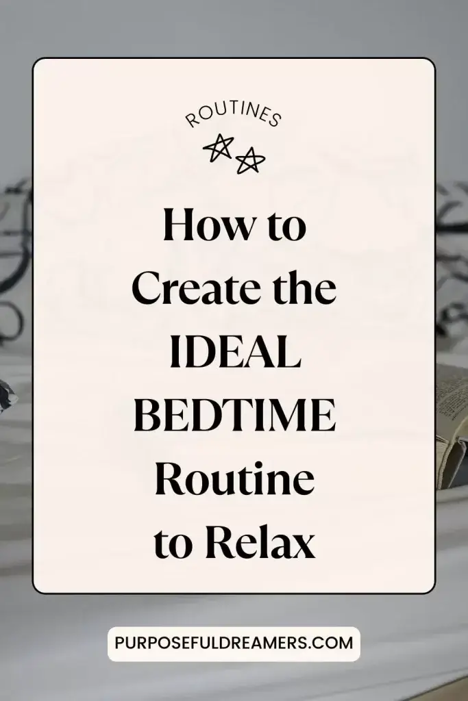 How to Create the Ideal Bedtime Routine to Relax