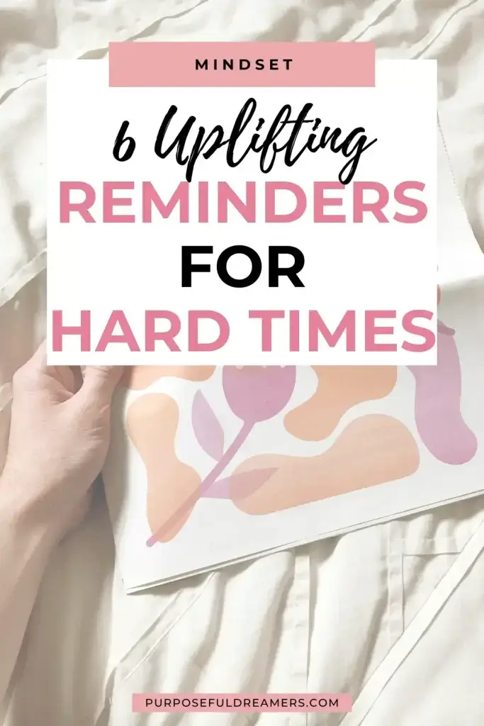 Uplifting Reminders for Hard Times