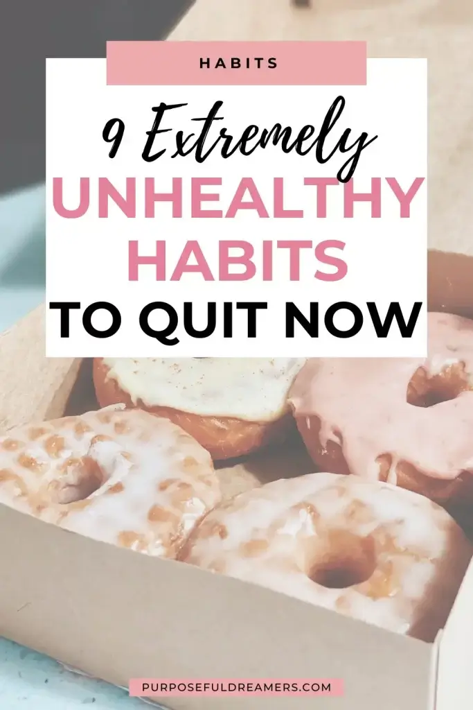 Unhealthy habits to Quit Now