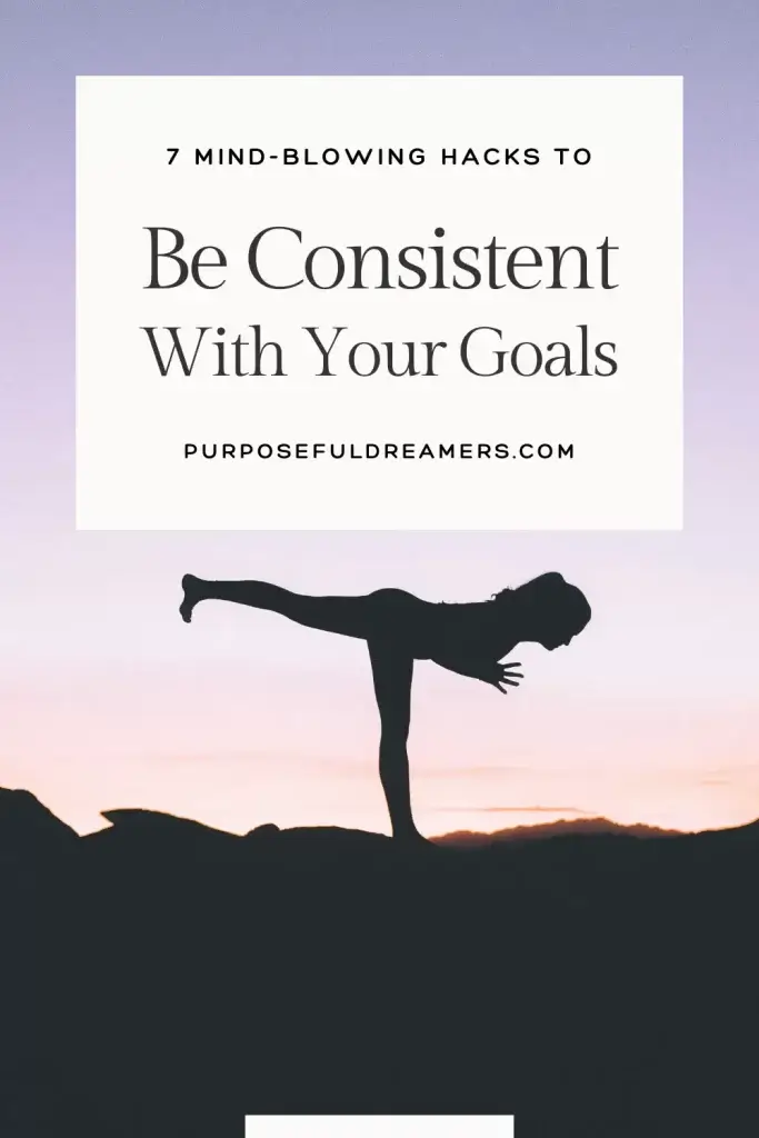 Hacks to Be Consistent With Your Goals