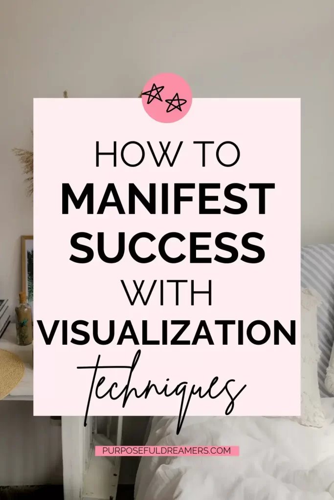 How to Manifest Success with Visualization Techniques