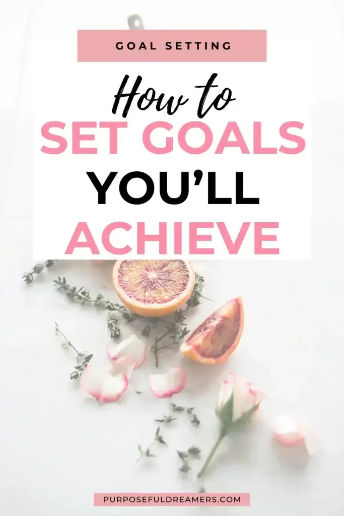 How to Set Goals You Will Achieve