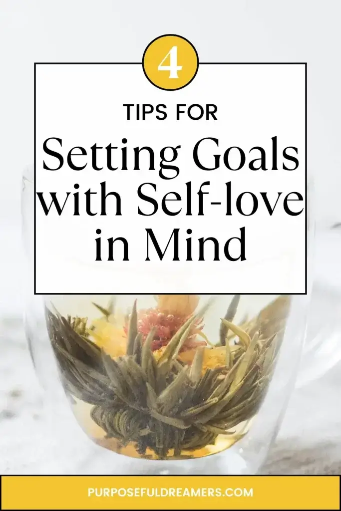 Tips for Setting Goals with Self-love in Mind