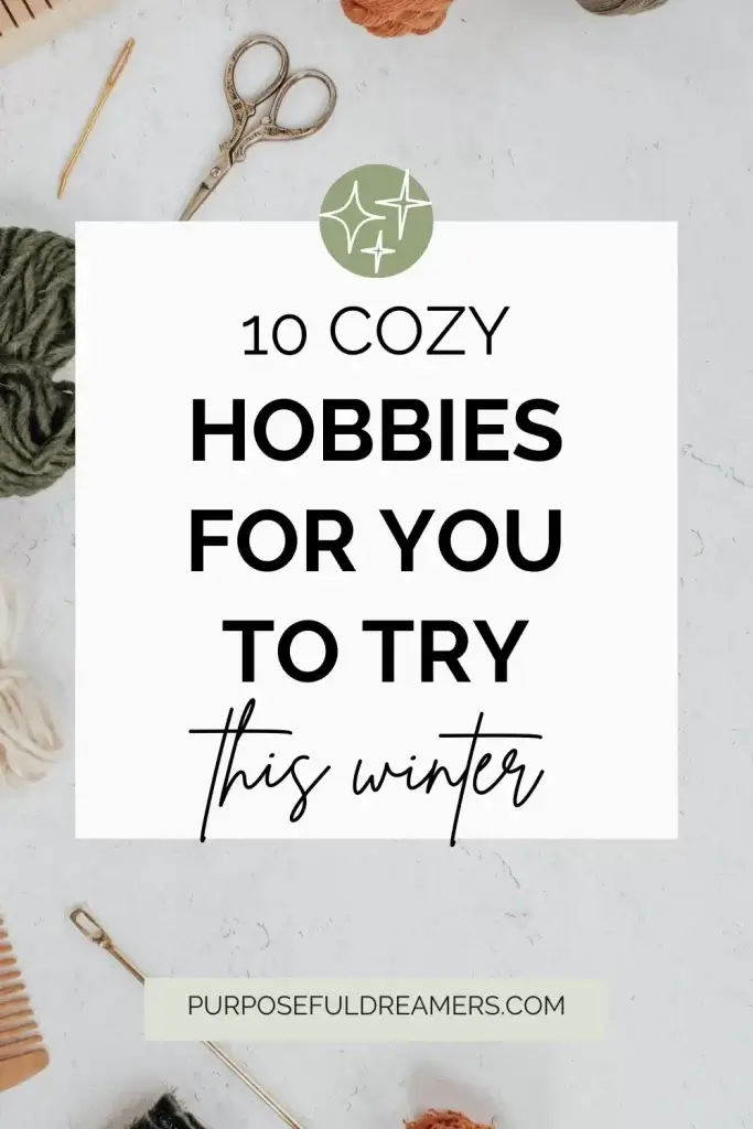 Cozy Indoor Hobbies for You to Try This Winter