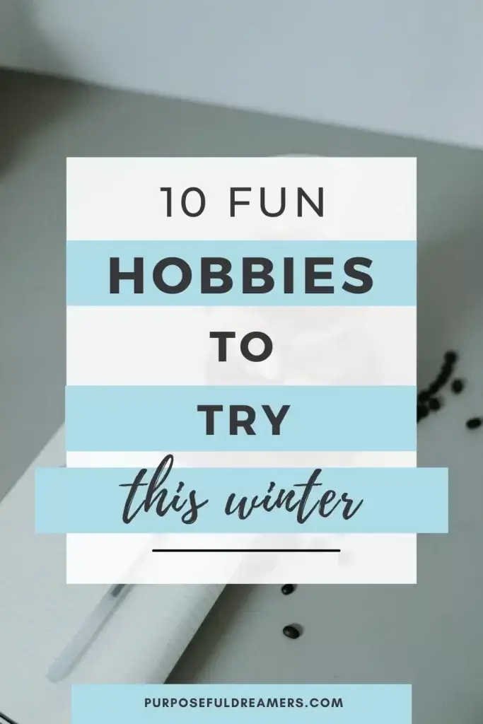 Fun Indoor Hobbies to Try This Winter