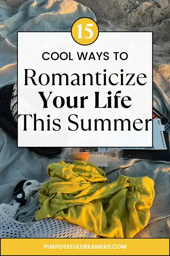 Cool Ways to Romanticize Your Life This Summer